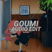 Goumi Goumi Edit Audio