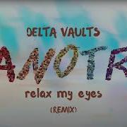Anotr Abel Balder Relax My Eyes Delta Vaults Remix