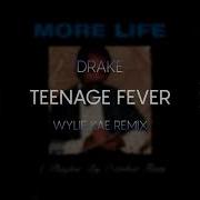 Teenage Fever Drake Whylie Kae Remix