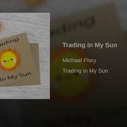 Trading In My Sun