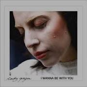 Lady Gaga I Wanna Be With You Audio Studio Version