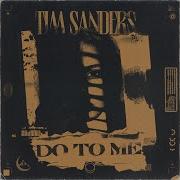 Do To Me Tim Sanders