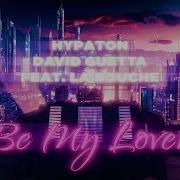 Hypaton David Guetta Be My Lover Feat La Bouche 2023 Mix Extended Mix