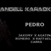 Pedro Jaxomiy Agatino Rpmero Rafaella Carra Karaoke