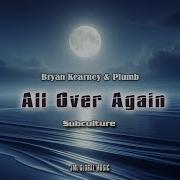 All Over Again Bryan Kearney Plumb Subculture Lyrics