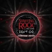 Starting Rock Don T Go Club Remix