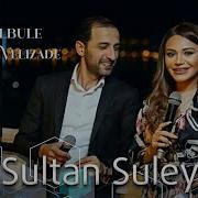 Ərviz Bülbülə Türkan Vəlizadə Sultan Süleyman 2019