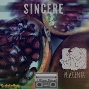 Sincere Placenta