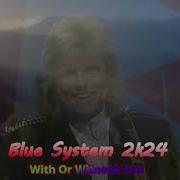 Blue System With Or Without You