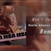 Nea Some Say Vadim Adamov Hardphol Remix