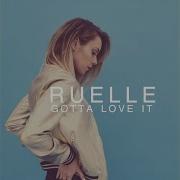 Ruelle Gotta Love It