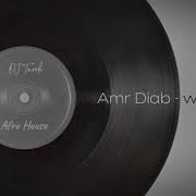 Amr Diab Wayah Dj Tarek Afro House Remix