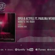 Opix Actfill Ft Paulina Wehrmann What S The Rush