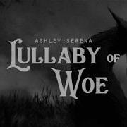 Ashley Serena Lullaby Of Woe