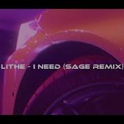 Lithe I Need Sage Remix