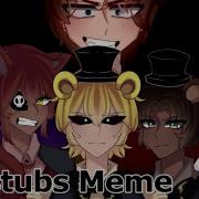 Matstubs Meme Fnaf