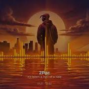 2Pac It S Been Hell Of A Ride Tribute To 2Pac