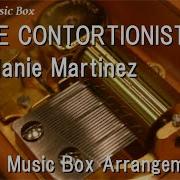 The Contortionist Melanie Martinez Music Box R3 Music Box