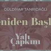 Yeniden Başlar Güldiyar Tanrıdağlı