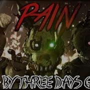 Sfm Fnaf Song Pain Remastered Song By Three Days Grace