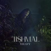 Heavy Tishmal