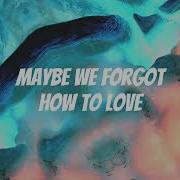 Alle Farben X Moss Kena Forgot How To Love Lyrics