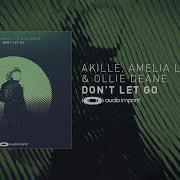 Akille Amelia Liz Ollie Deane Don T Let Go Extended Mix