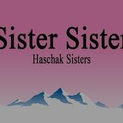 Haschak Sisters Sister Sister Lyrics