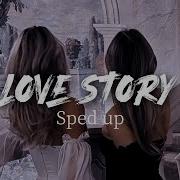 Love Story Sped Up