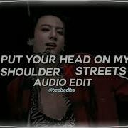 Streets X Put Your Head On My Shoulder Edit Audio