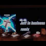 Jeff In Business Remix