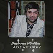 Arif Selimov Darixma Könlüm