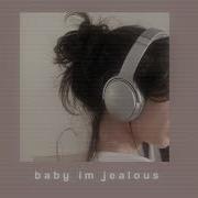 Baby I M Jealous Speed Up