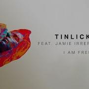 Tinlicker Ft Jamie Irrepressible I Am Free