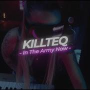 Killteq In The Army Now