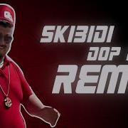 Skibidi Dop Remix