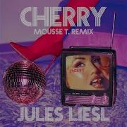 Jules Liesl Cherry Mousse T Remix
