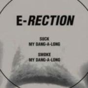 E Rection Smoke My Dang A Long