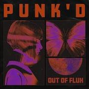 Out Of Flux Punkd