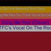 Who Da Funk Sting Me Red Atfc S Vocal On The Rocks