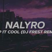 Nalyro Keep It Cool Dj Frest Remix