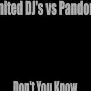 Pandora Don T You Know Hands Up Remix