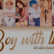 How Would Bts And Blackpink Boy With Luv