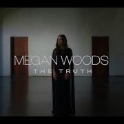 Megan Woods The Truth