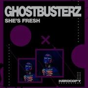 Ghostbusterz She S Fresh