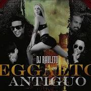 Reggaeton Antiguo Mix 01 Dj Raulito Clasicos Del Reggaetón