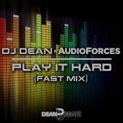 Dj Dean Audioforces Play It Hard Fast Extended Mix