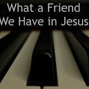 What A Friend We Have In Jesus Instrumental