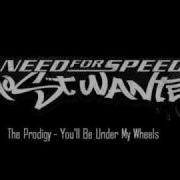 The Prodigy You Ll Be Under My Wheels Need For Speed Most Wanted