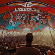 Liquid Soul Boom Festival 2023 Full 3 Hours Set